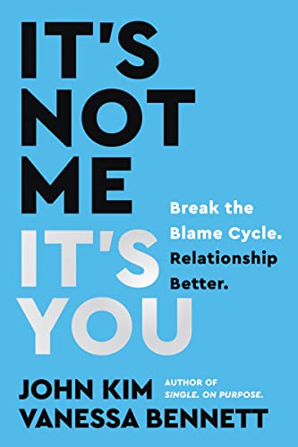 It's Not Me, It's You: Break the Blame Cycle. Relationship Better - Epub + Converted Pdf